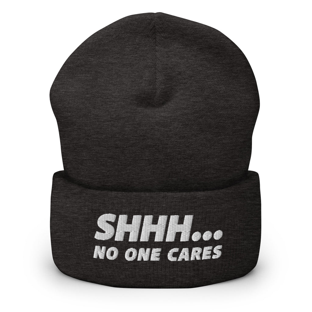 SHHH ... NO ONE CARES BEANIE