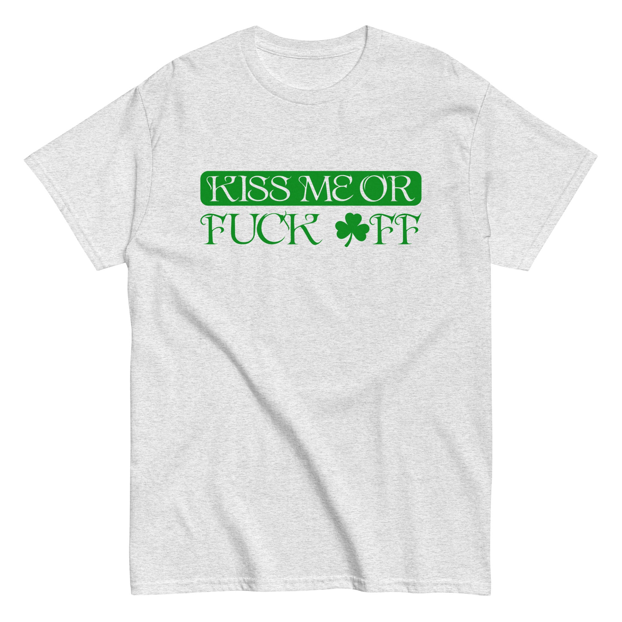 KISS ME OR FUCK OFF St. Patrick's Day t-shirt with a bold design, perfect for celebrating St. Patrick's Day.