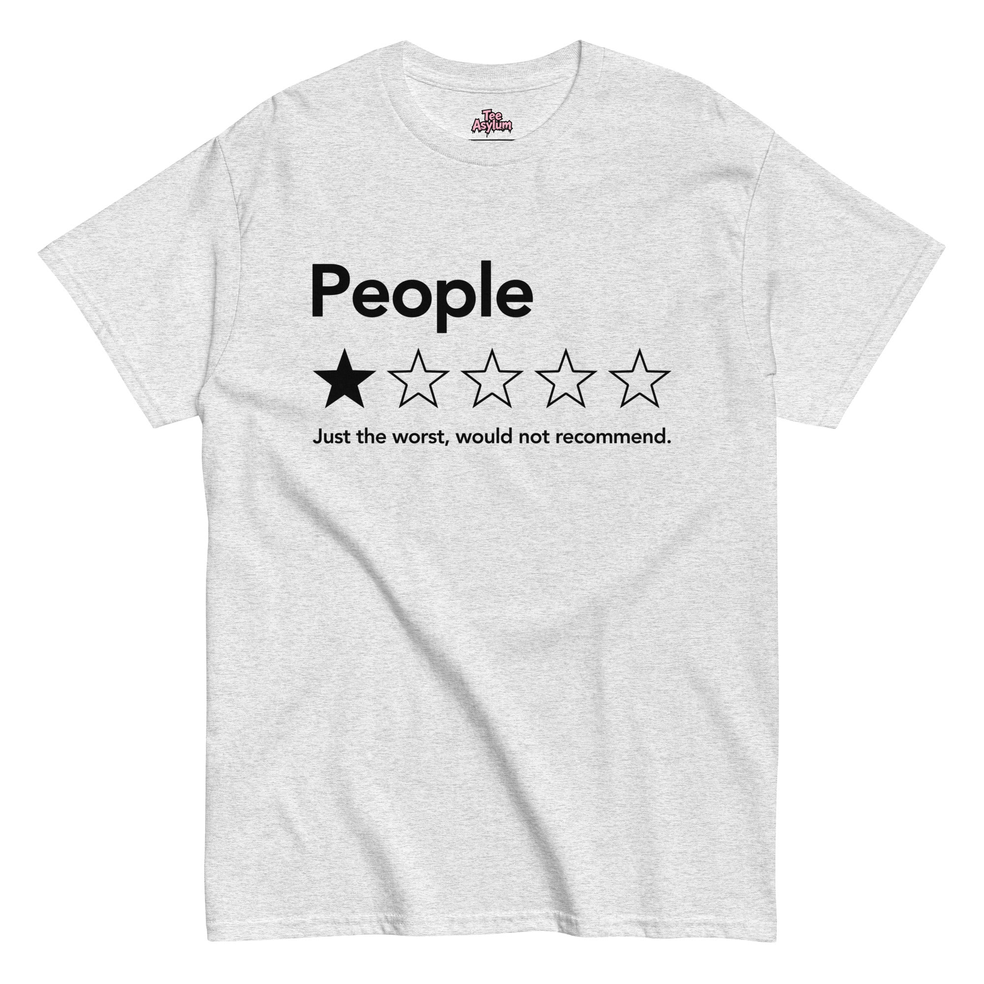 Sarcastic People Review T-shirt with a one-star review graphic and the words “People, just the worst, would not recommend.”