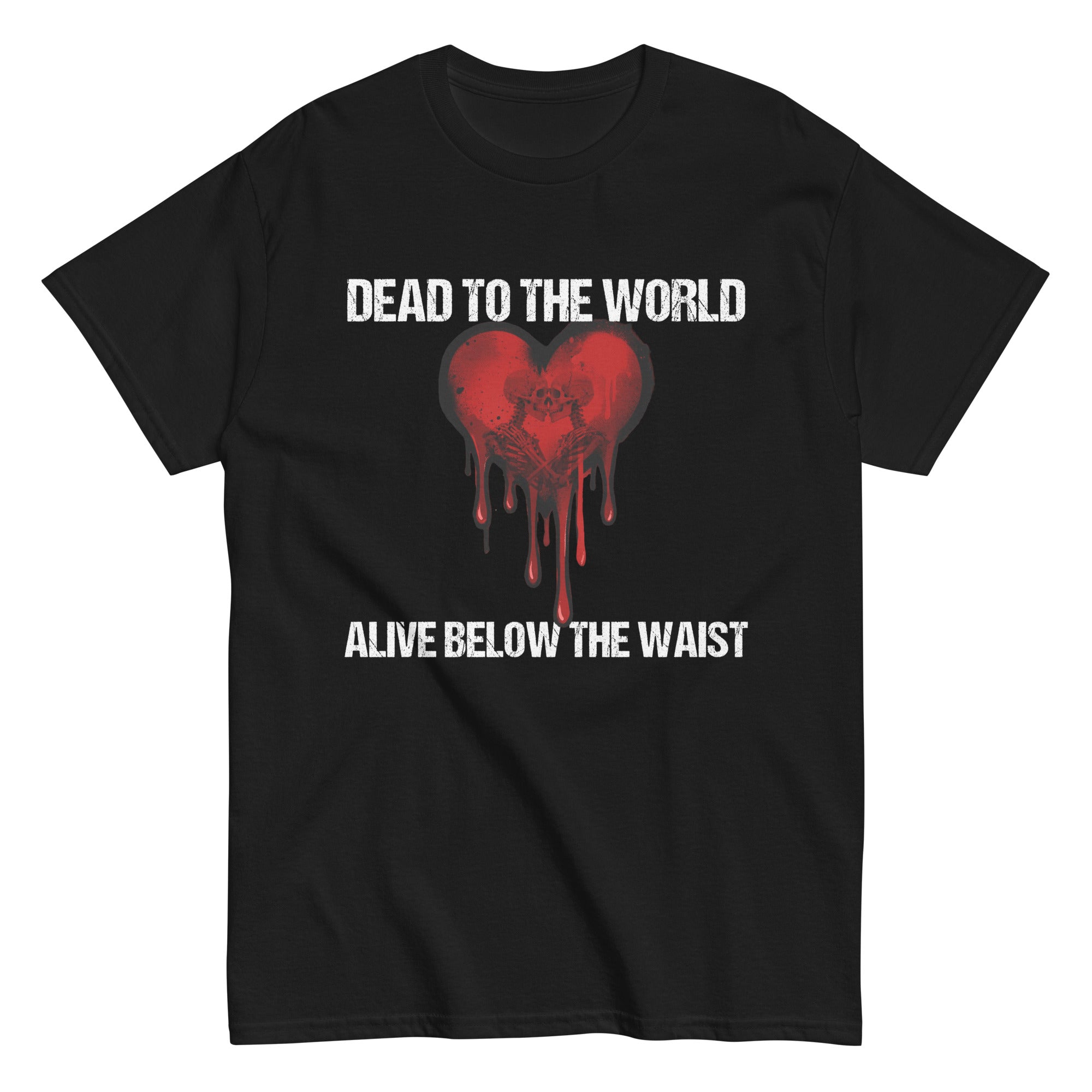 Dead To The World T-Shirt - Alive Below The Waist – Tee Asylum LLC