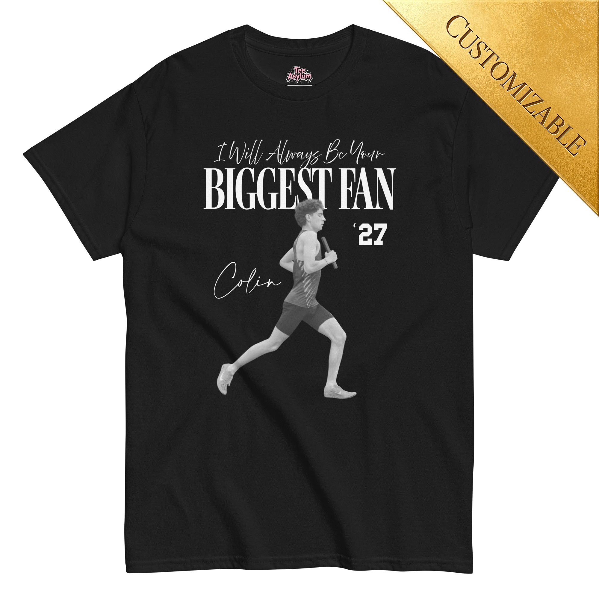 I WILL ALWAYS BE YOUR BIGGEST FAN T-SHIRT