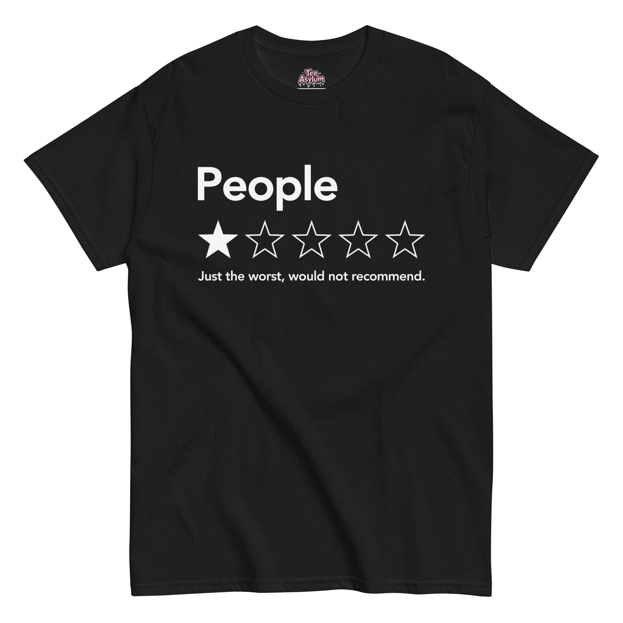 People Review T-shirt from Tee Asylum featuring the text “People, just the worst, would not recommend” in a humorous one-star review design