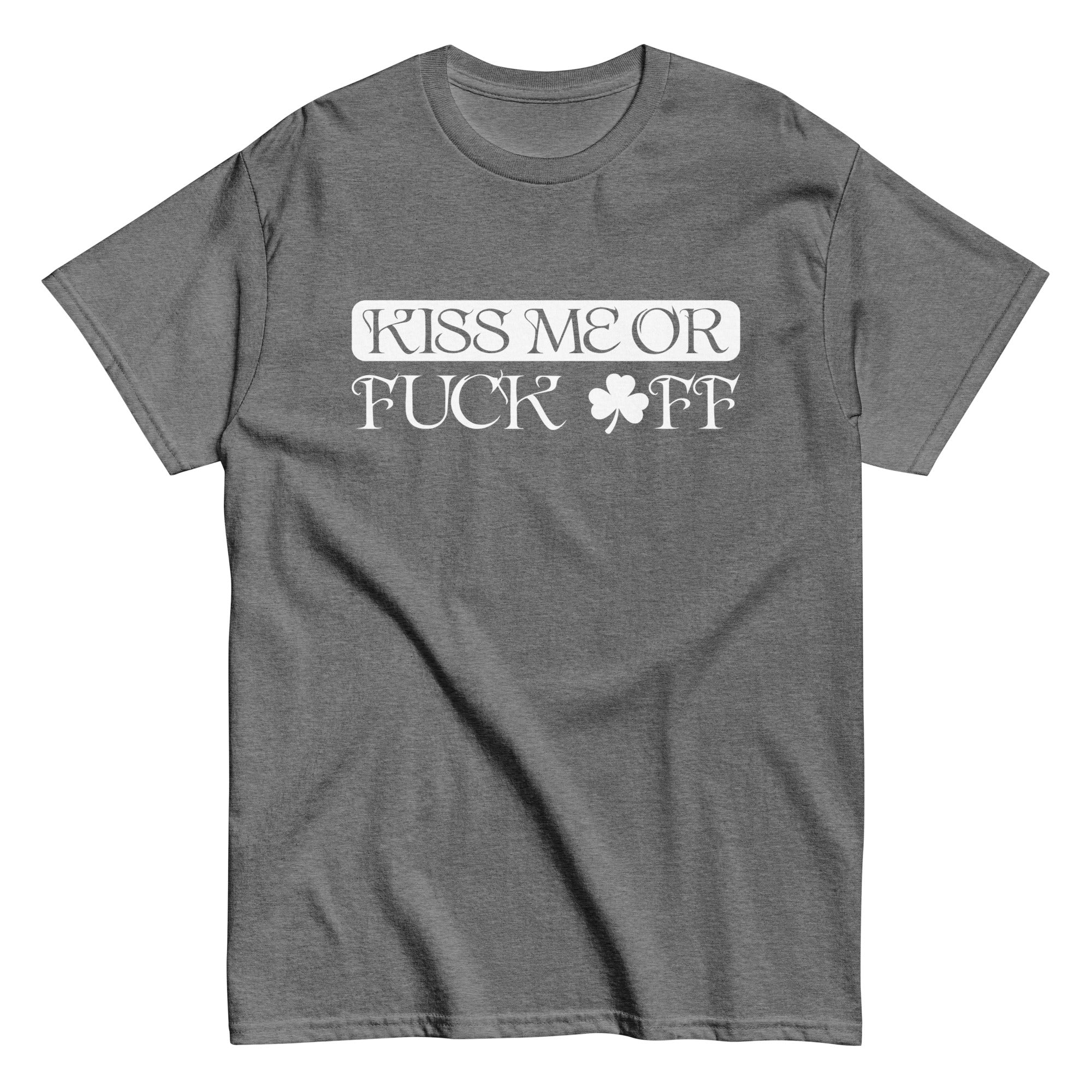 KISS ME OR FUCK OFF St. Patrick's Day t-shirt featuring a bold graphic design on a gray shirt.