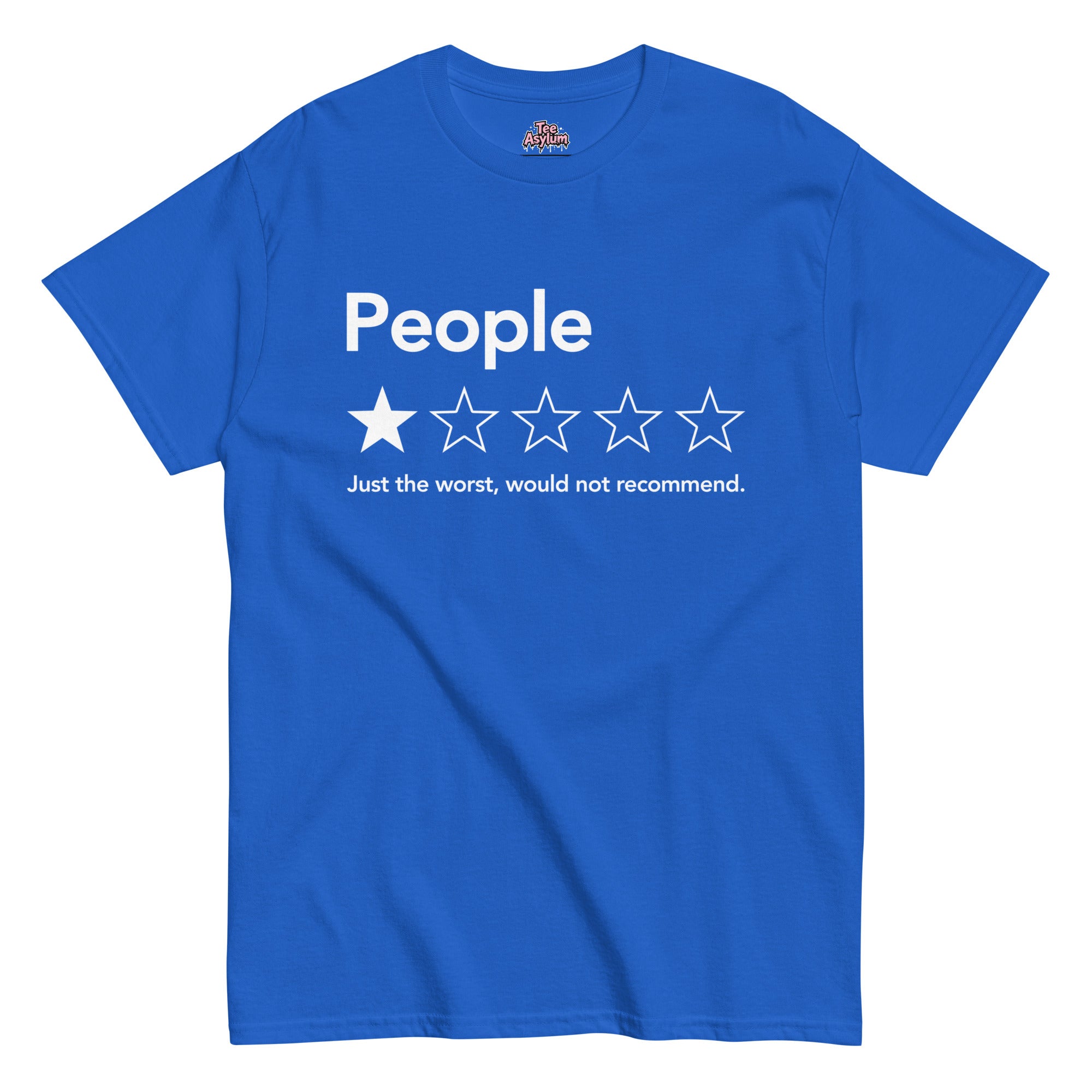 People Review T-shirt displaying a one-star rating and the humorous message “People, just the worst, would not recommend.”