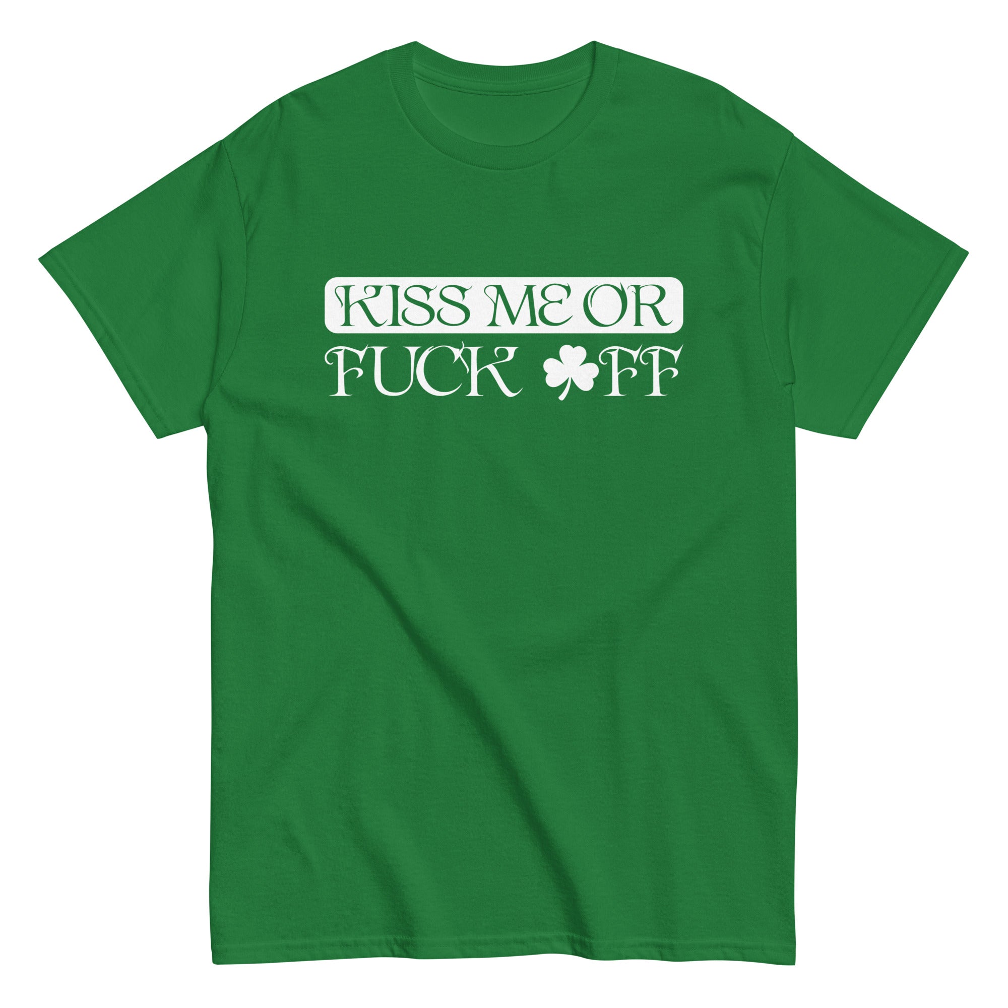 KISS ME OR FUCK OFF St. Patrick's Day T-shirt in green for bold celebrations