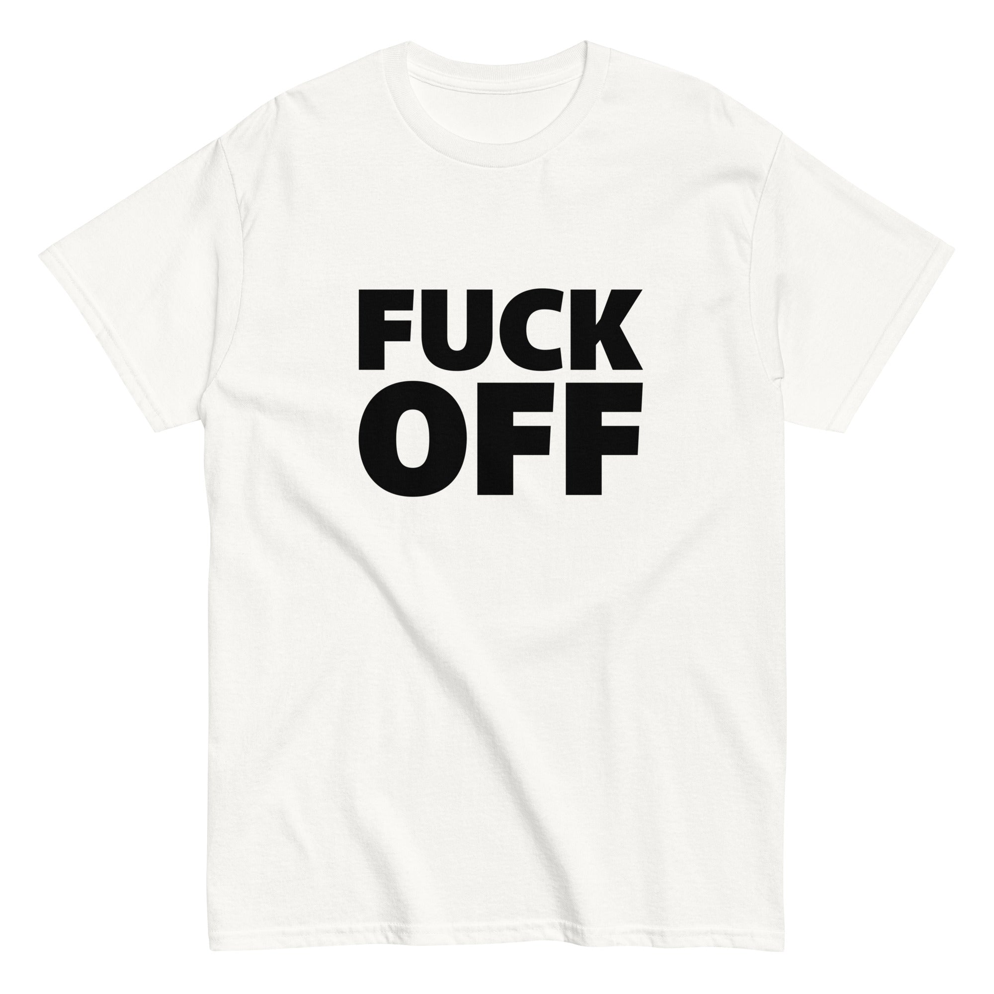 FUCK OFF T-SHIRT in bold black text on a white cotton t-shirt, perfect for making a rebellious statement.