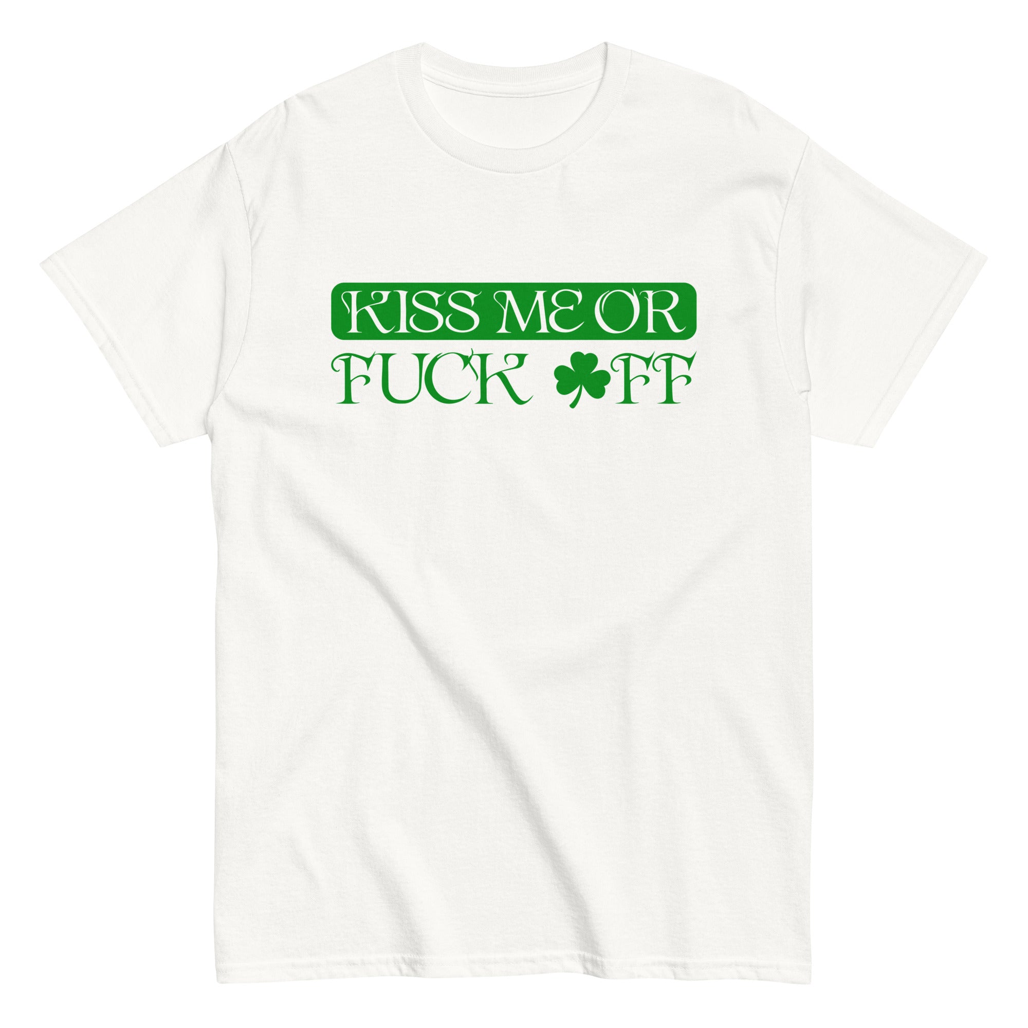 KISS ME OR FUCK OFF St. Patrick's Day T-shirt in white with green text and shamrock.
