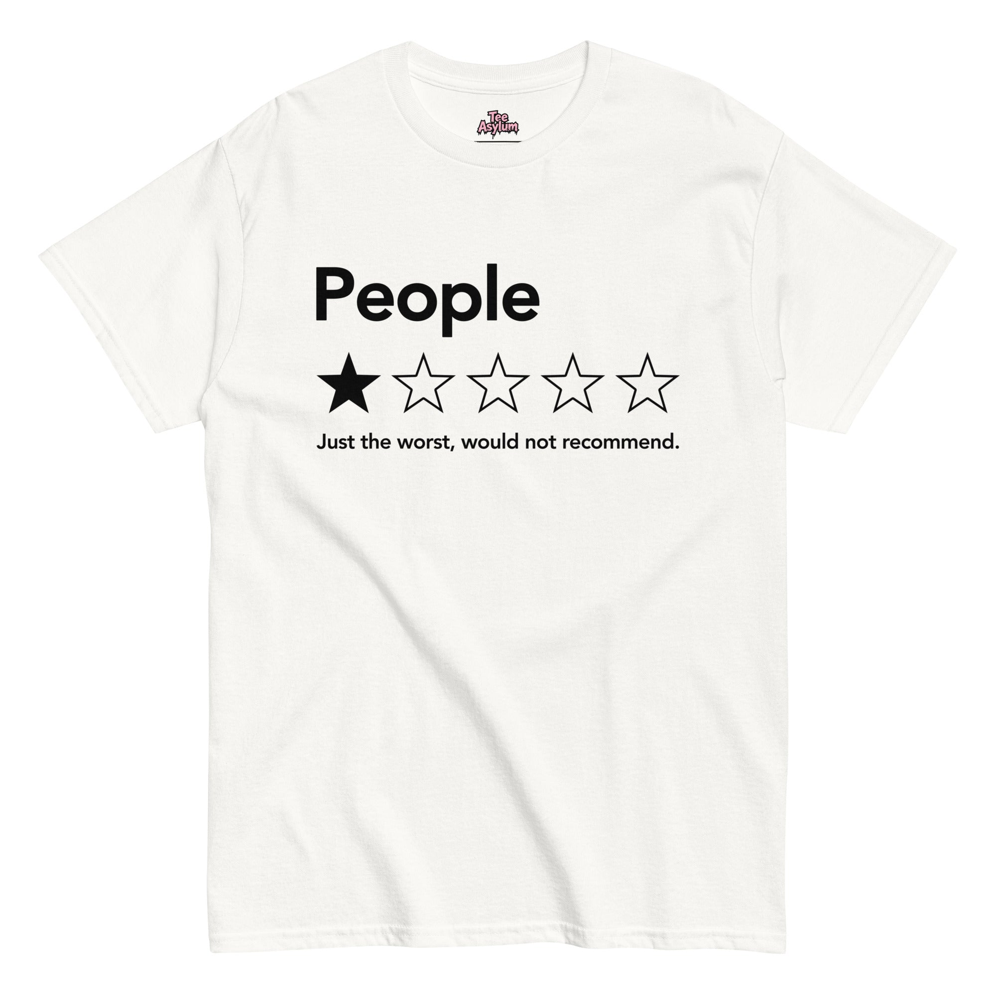 Close-up of the Tee Asylum People Review T-shirt showing the humorous “People, just the worst, would not recommend” design.